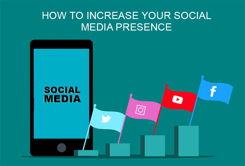 How To Increase Your Social Media Presence How To Increase Your Social Media Presence