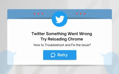 Twitter Something Went Wrong Try Reloading Chrome: How to Troubleshoot and Fix the Issue?