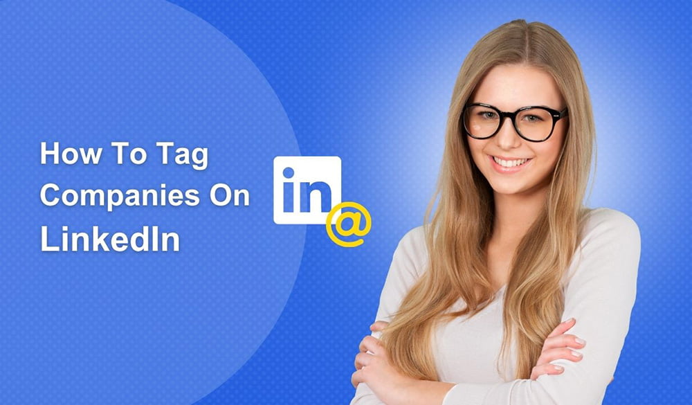 How to Tag Companies On LinkedIn?