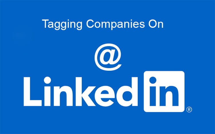 Importance Of Tagging Companies On LinkedIn