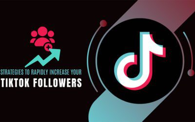 10 Effective Strategies To Rapidly Increase Your TikTok Followers