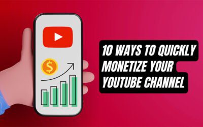 10 Ways To Quickly Monetize Your YouTube Channel