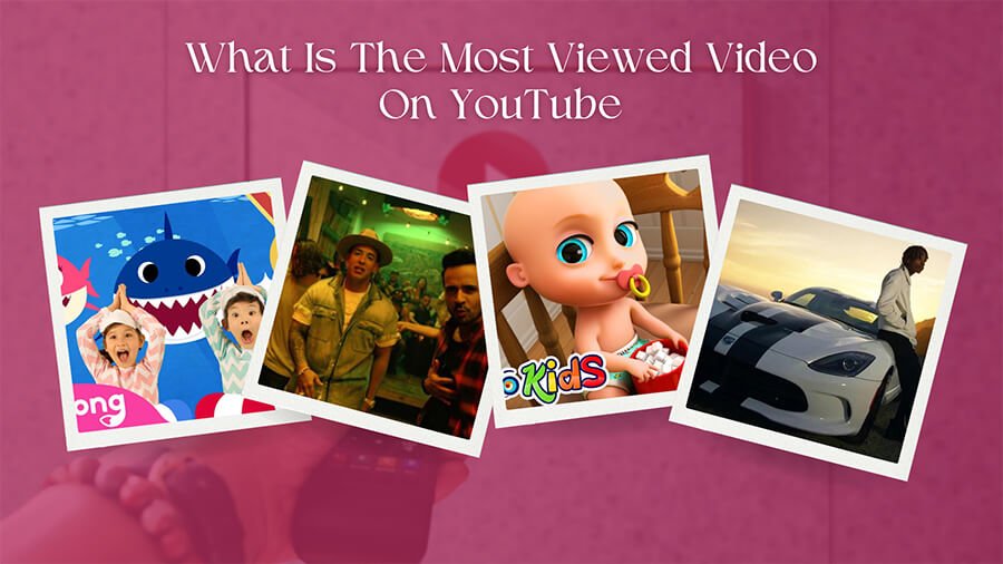 What Is The Most Viewed Video On YouTube?